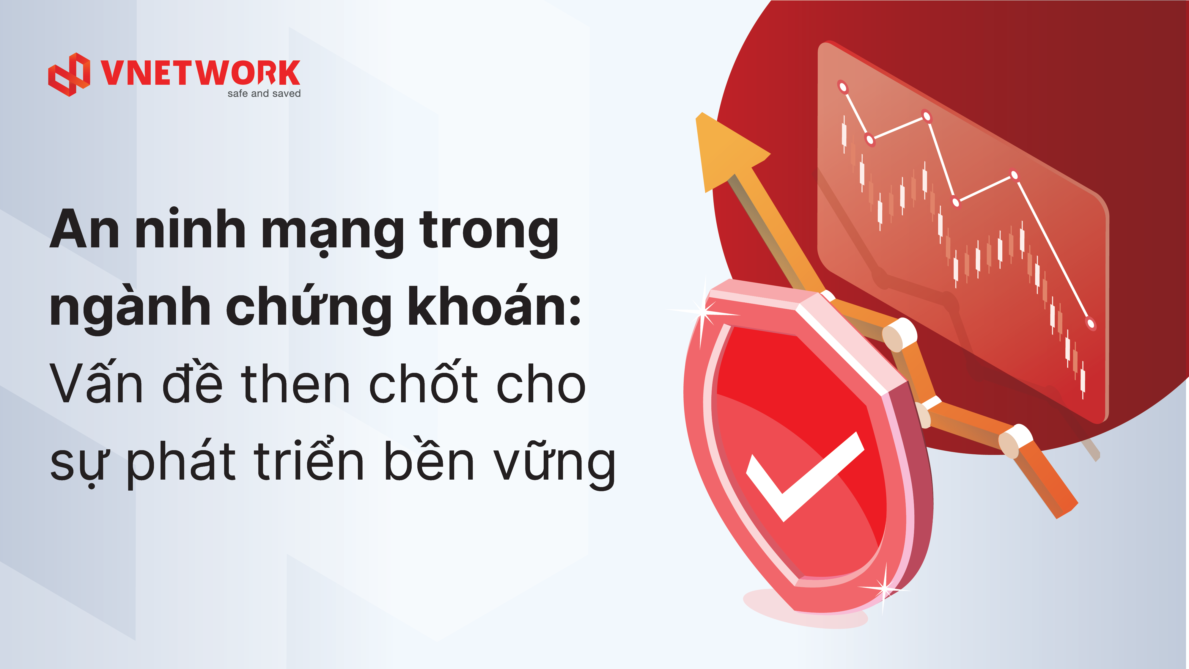 Bảo mật an ninh mạng - Chìa khóa tăng trưởng bền vững trong ngành chứng khoán